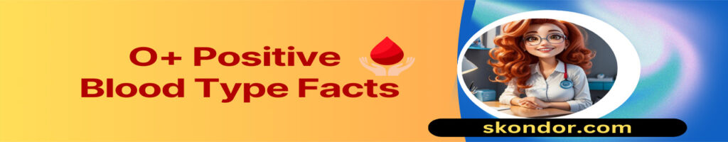O Positive Blood Facts 6